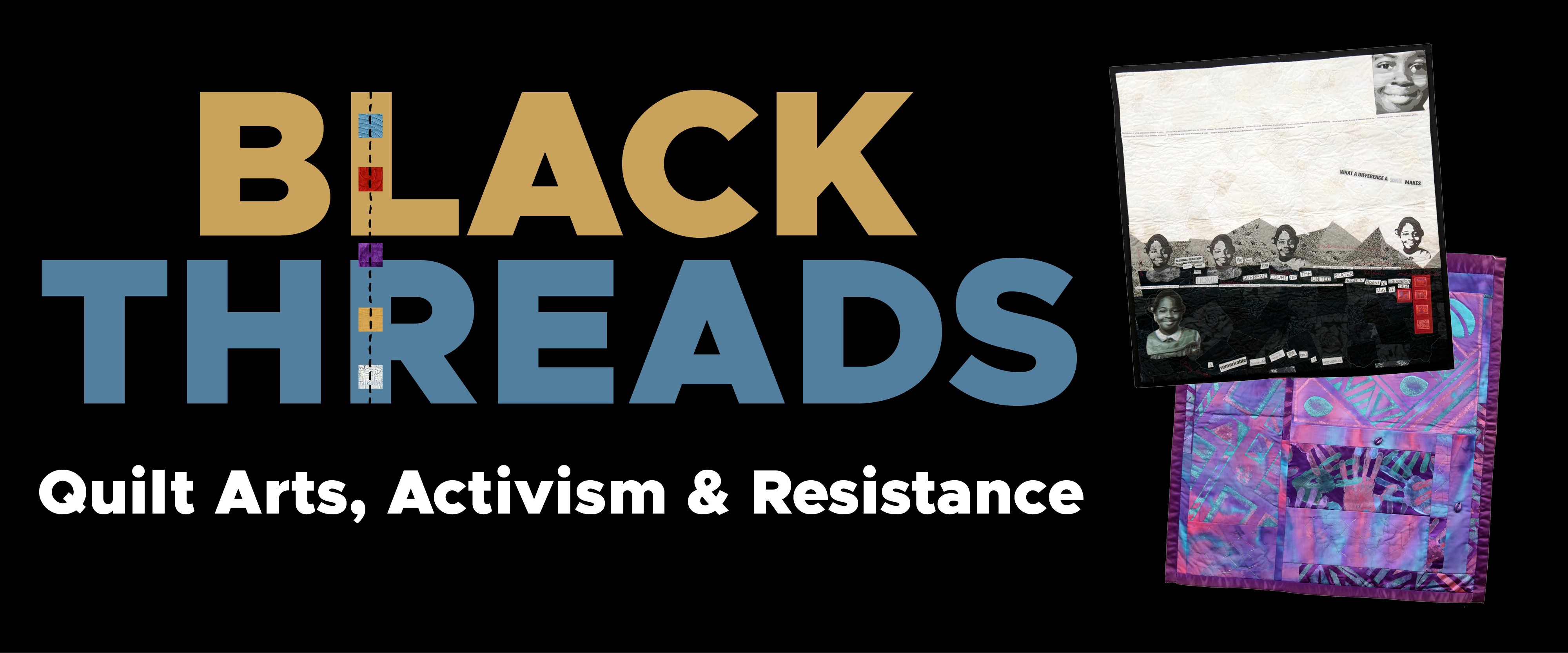 Black Threads - Quilt Arts, Activism and Resistance